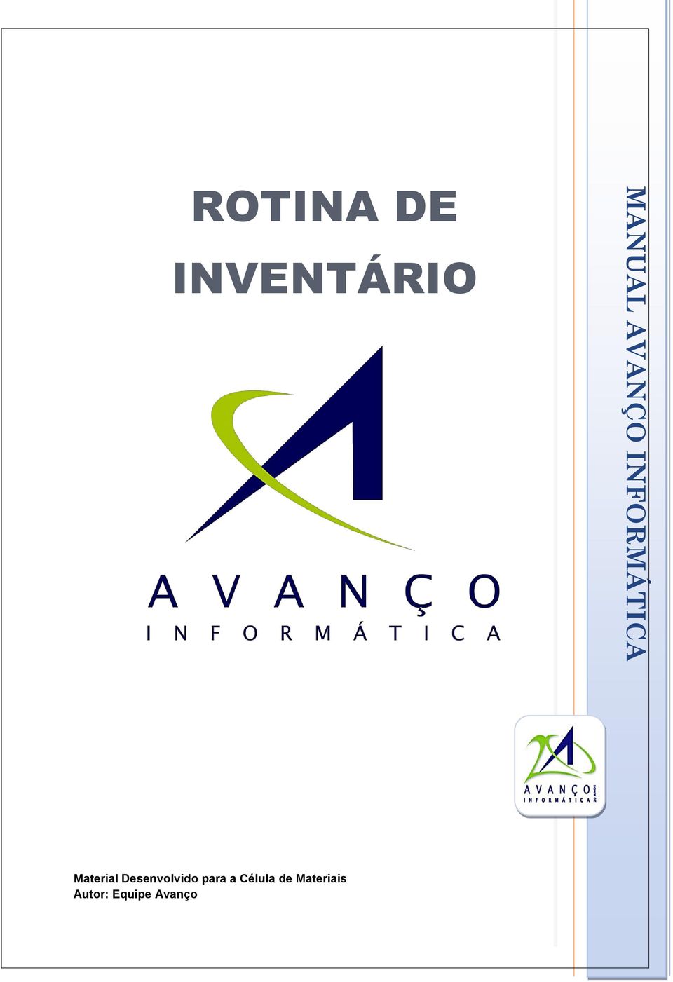 MANUAL AVANÇO INFORMÁTICA AVANÇO INFORMÁTICA Material