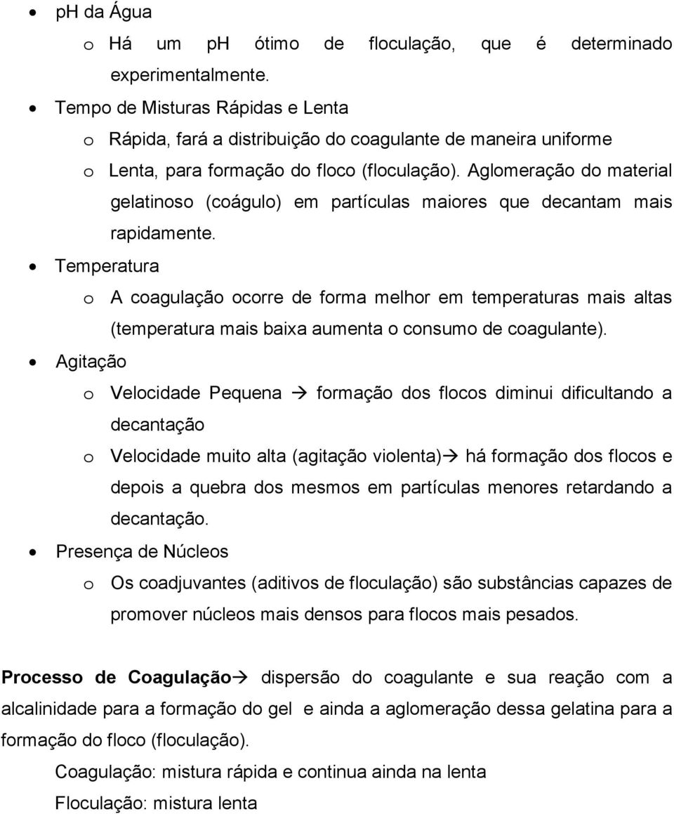 Aglomeração do material gelatinoso (coágulo) em partículas maiores que decantam mais rapidamente.