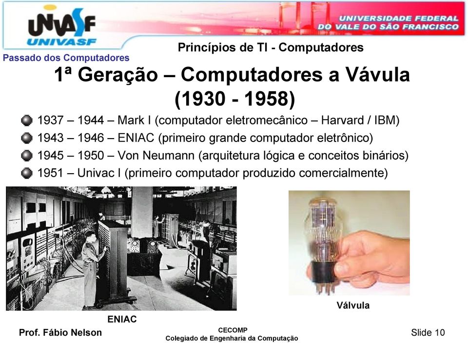 computador eletrônico) 1945 1950 Von Neumann (arquitetura lógica e conceitos