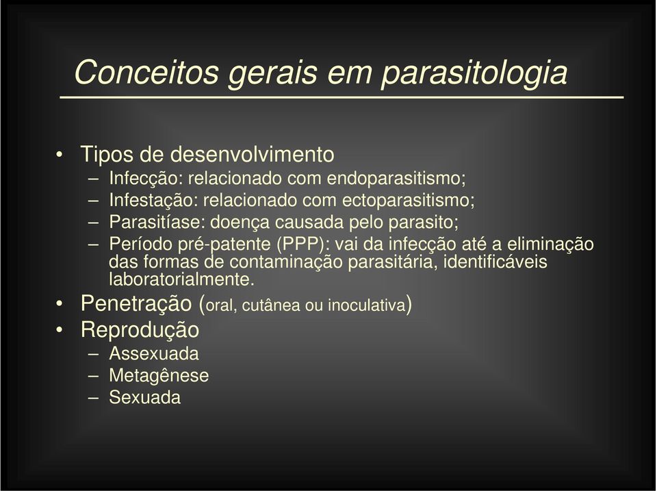 vai da infecção até a eliminação das formas de contaminação parasitária, identificáveis