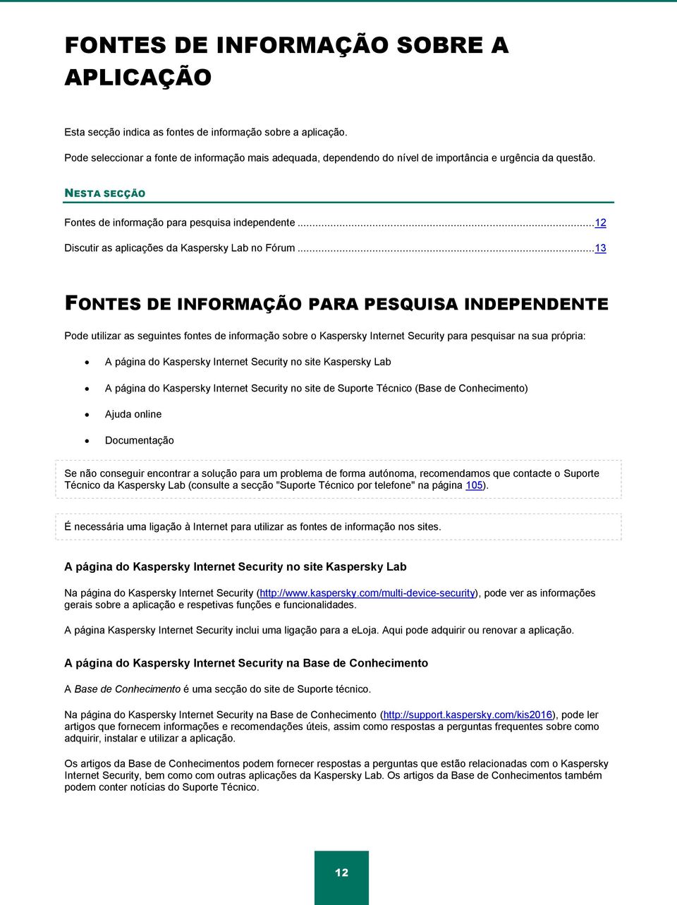 .. 12 Discutir as aplicações da Kaspersky Lab no Fórum.