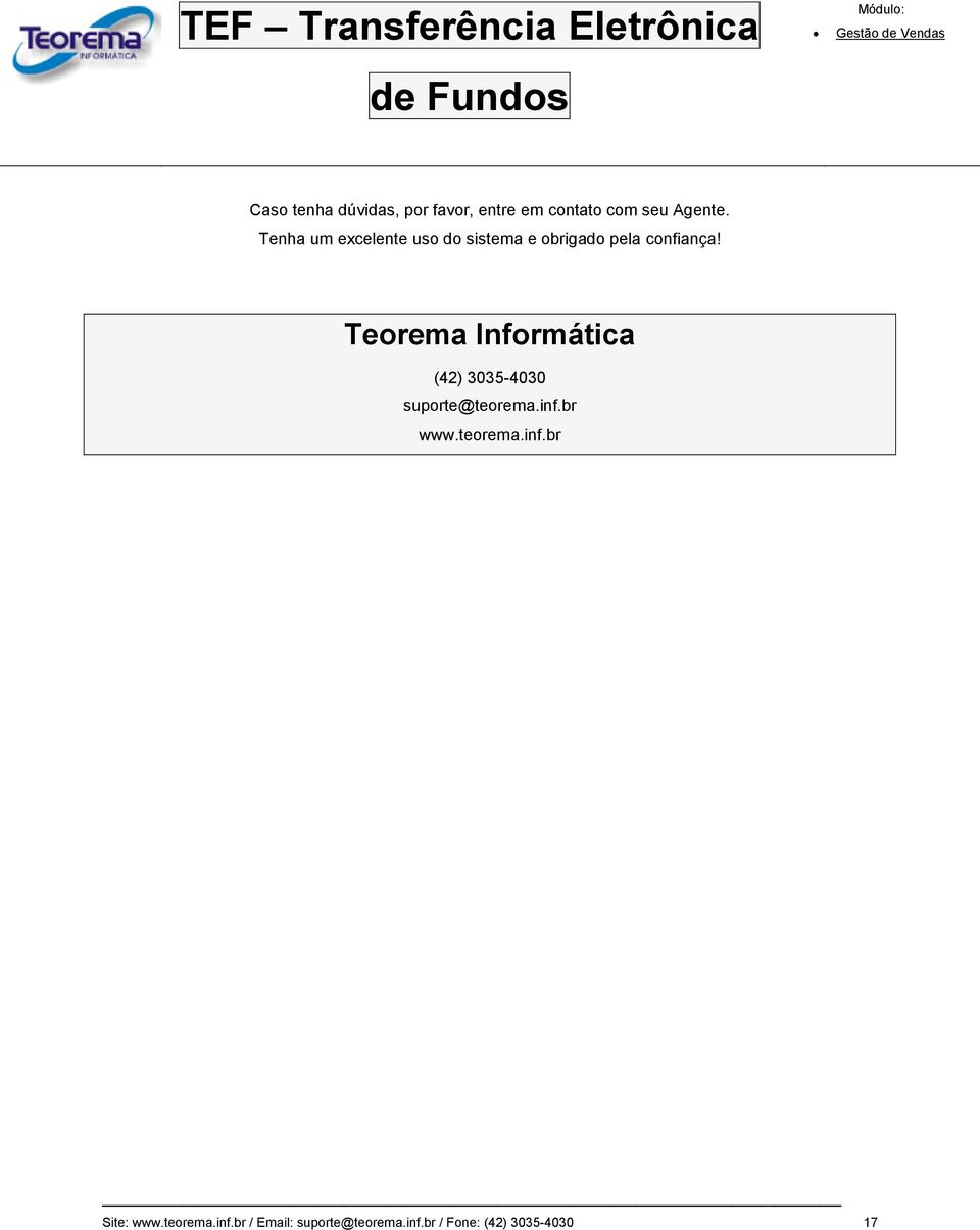 Teorema Informática (42) 3035-4030 suporte@teorema.inf.br www.teorema.inf.br Site: www.