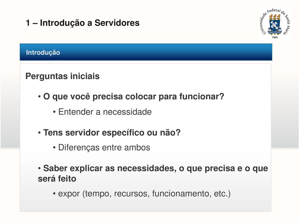 Diferenças entre ambos Saber explicar as necessidades, o que