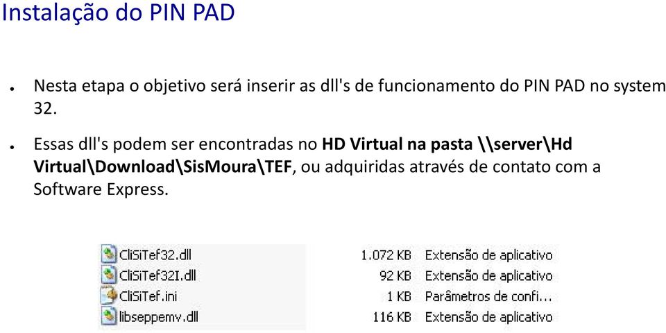 Essas dll's podem ser encontradas no HD Virtual na pasta