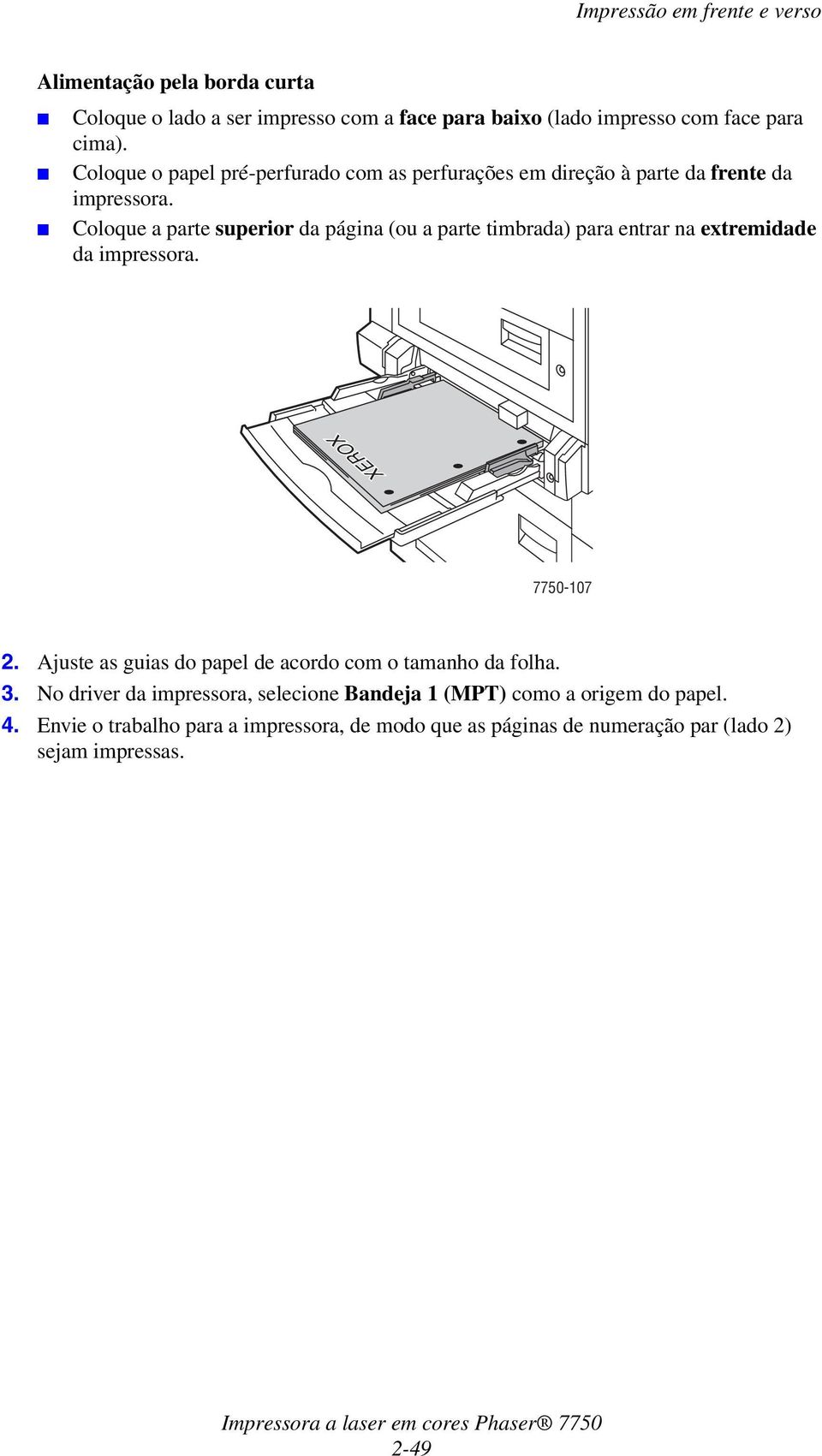 Coloque a parte superior da página (ou a parte timbrada) para entrar na extremidade da impressora. XEROX 7750-107 2.