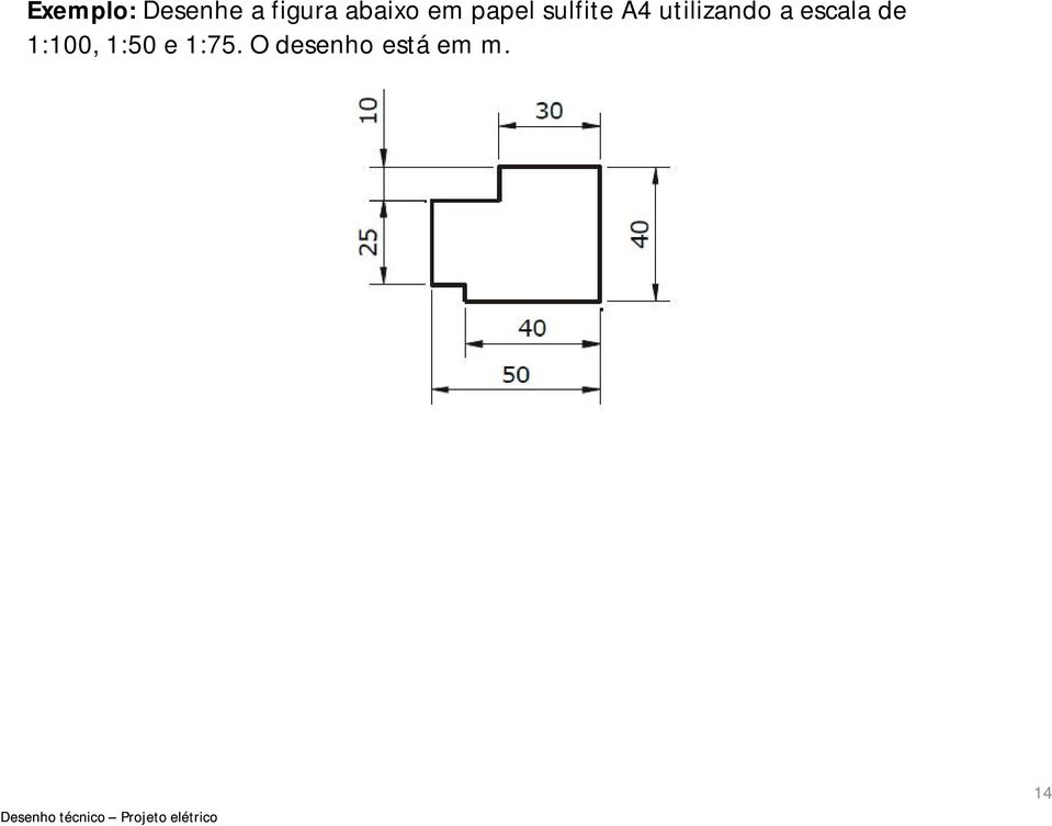 utilizando a escala de 1:100,