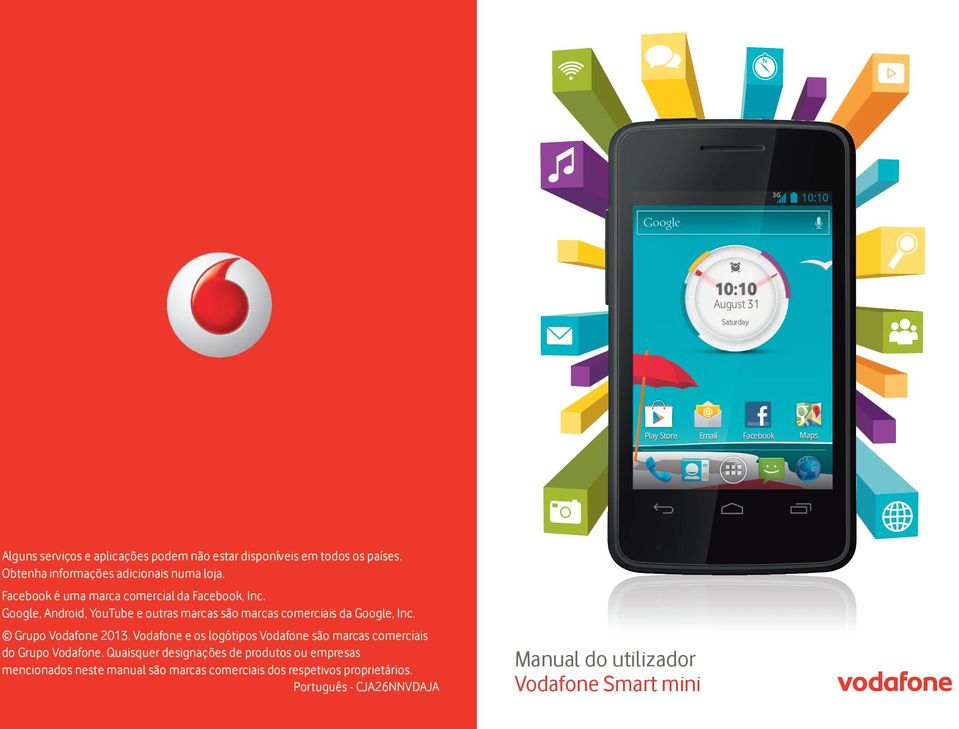 Grupo Vodafone 2013. Vodafone e os logótipos Vodafone são marcas comerciais do Grupo Vodafone.