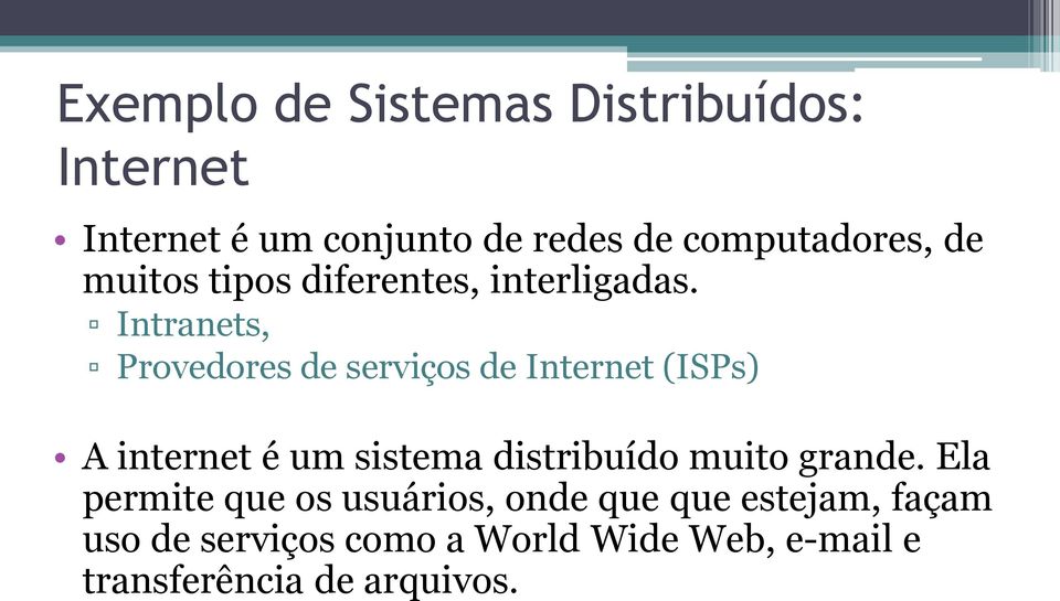 Intranets, Provedores de serviços de Internet (ISPs) A internet é um sistema distribuído
