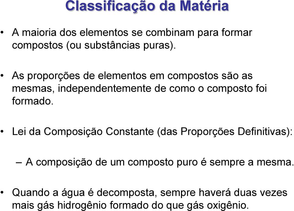 Lei da Composição Constante (das Proporções Definitivas): A composição de um composto puro é sempre a