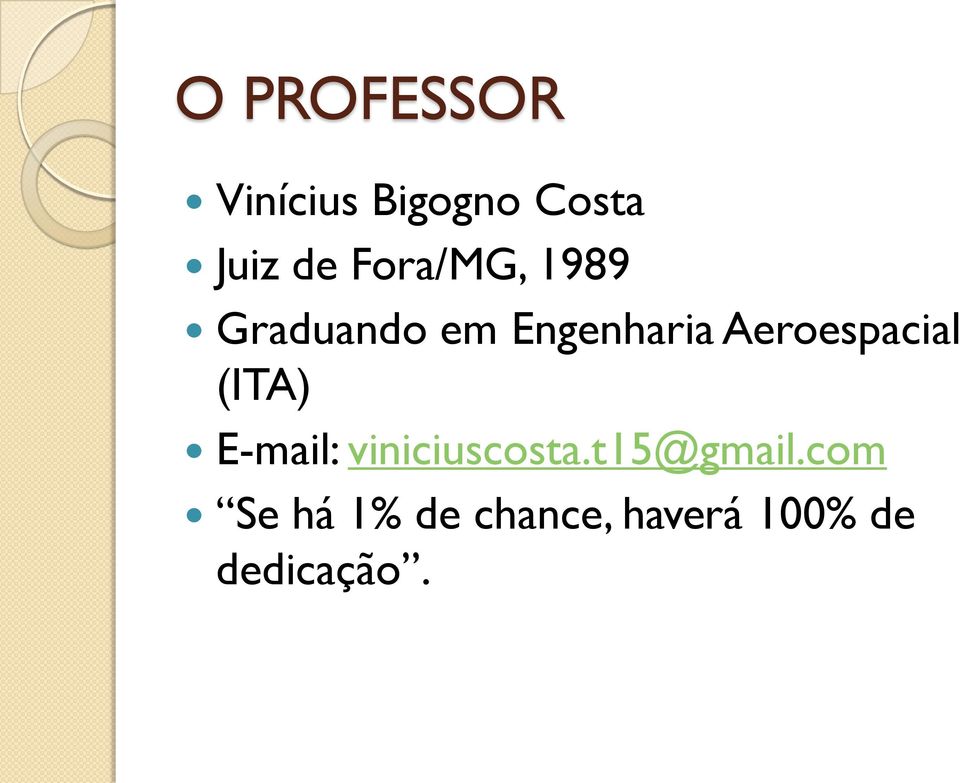 Aeroespacial (ITA) E-mail: viniciuscosta.