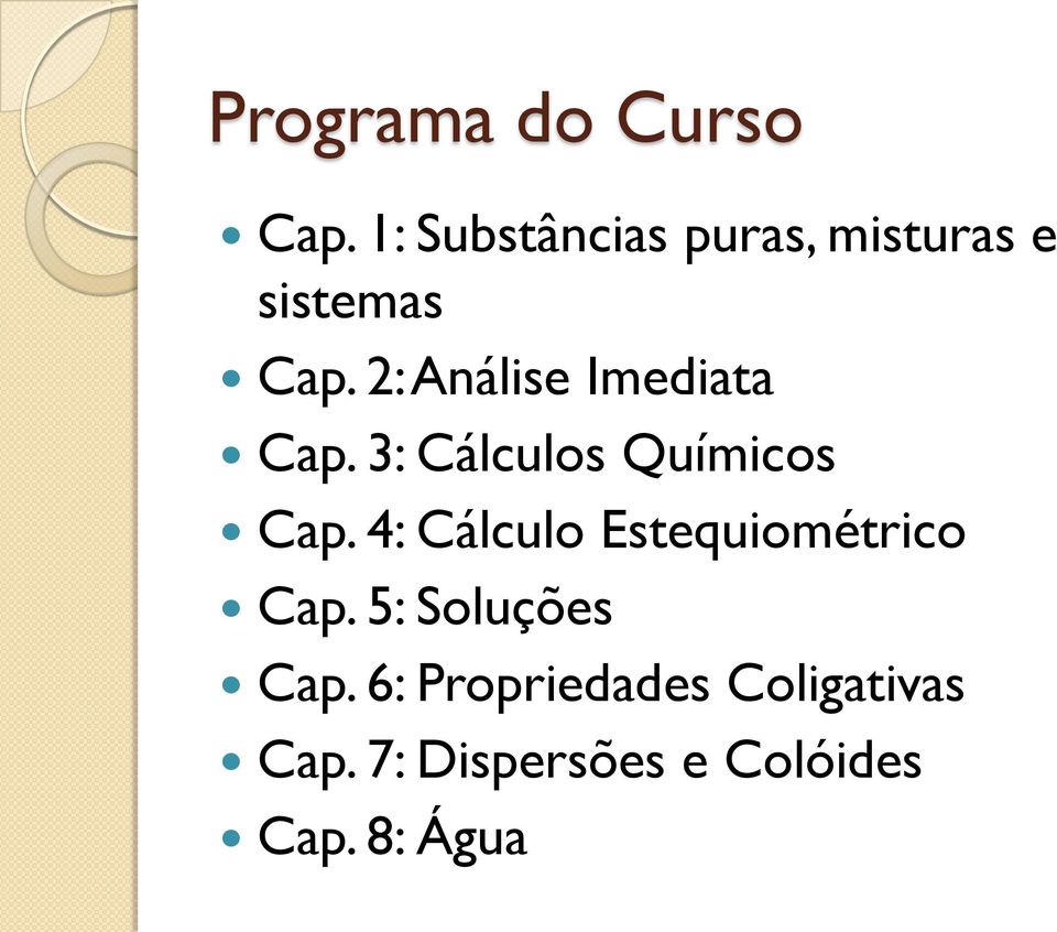 2: Análise Imediata Cap. 3: Cálculos Químicos Cap.