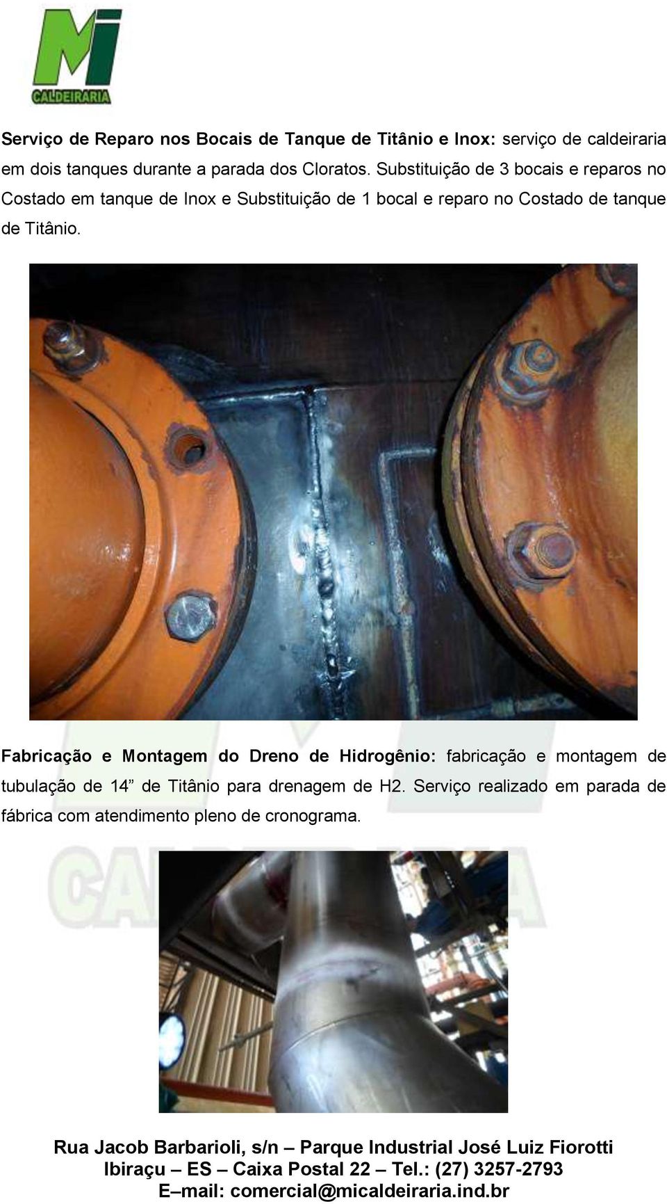 Substituição de 3 bocais e reparos no Costado em tanque de Inox e Substituição de 1 bocal e reparo no Costado de