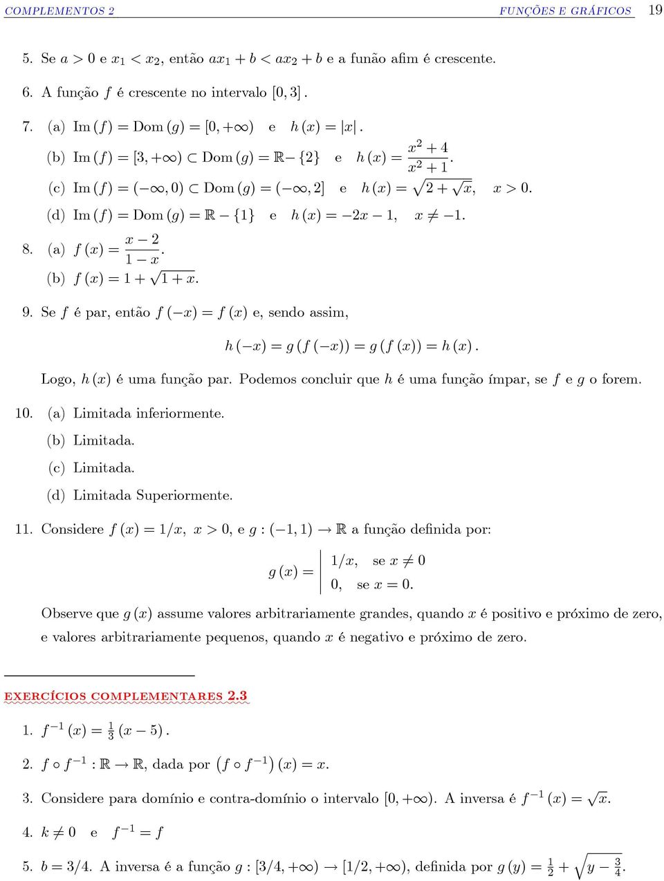 = R f1g e h (x) = 2x 1; x 6= 1: 8. (a) f (x) = x 2 1 x : (b) f (x) = 1 + p 1 + x: 9.