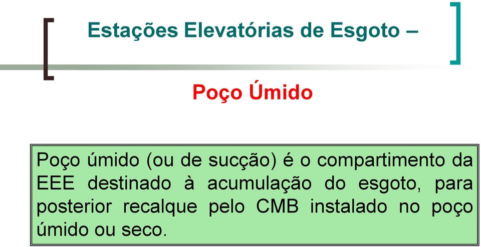 destinado à acumulação do esgoto, para