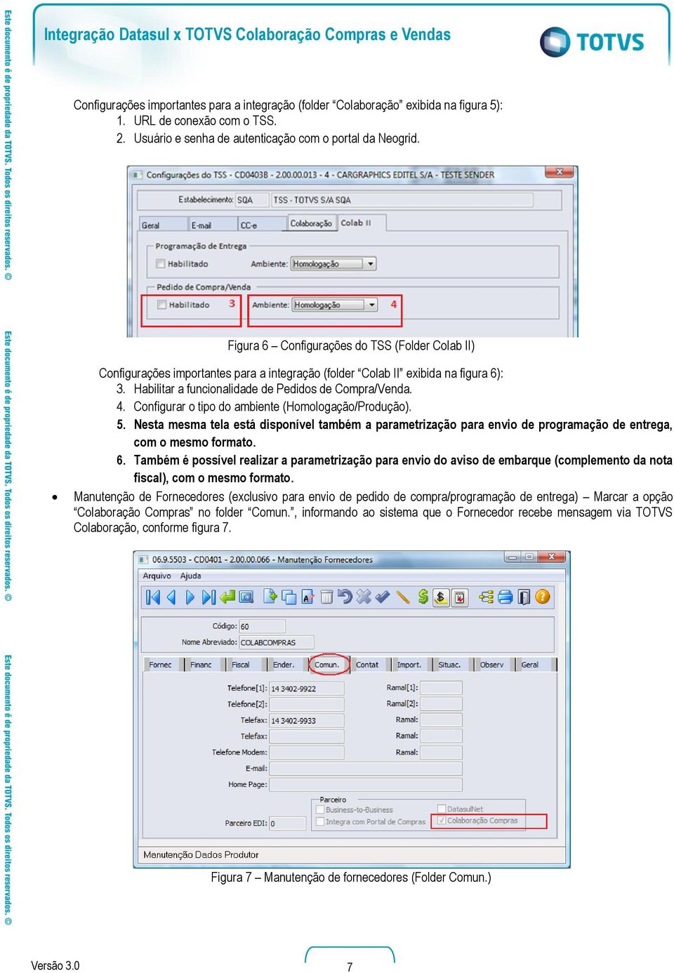 Configurar o tipo do ambiente (Homologação/Produção). 5. Nesta mesma tela está disponível também a parametrização para envio de programação de entrega, com o mesmo formato. 6.