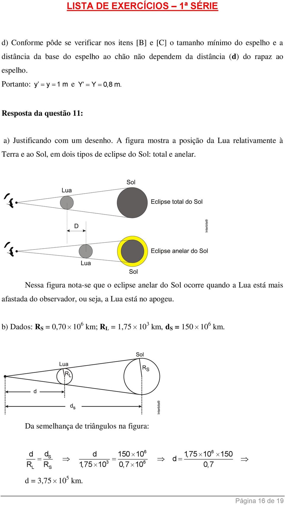 A figura mostra a posição da Lua relativamente à Terra e ao Sol, em dois tipos de eclipse do Sol: total e anelar.