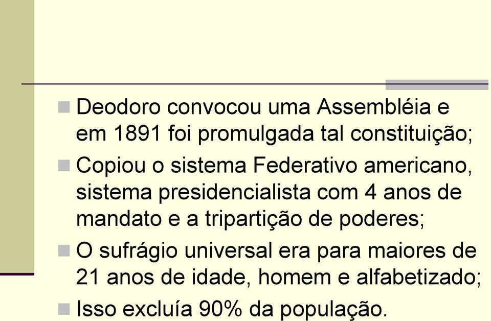 de mandato e a tripartição de poderes; O sufrágio universal era para