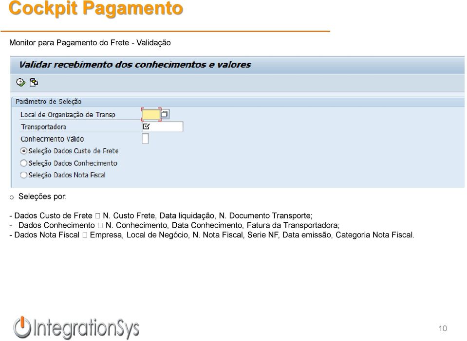 Documento Transporte; - Dados Conhecimento N.