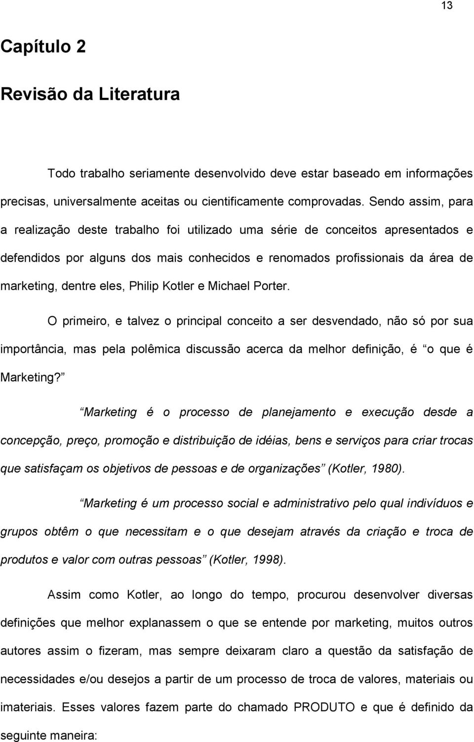 eles, Philip Kotler e Michael Porter.