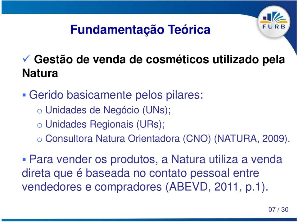 Consultora Natura Orientadora (CNO) (NATURA, 2009).