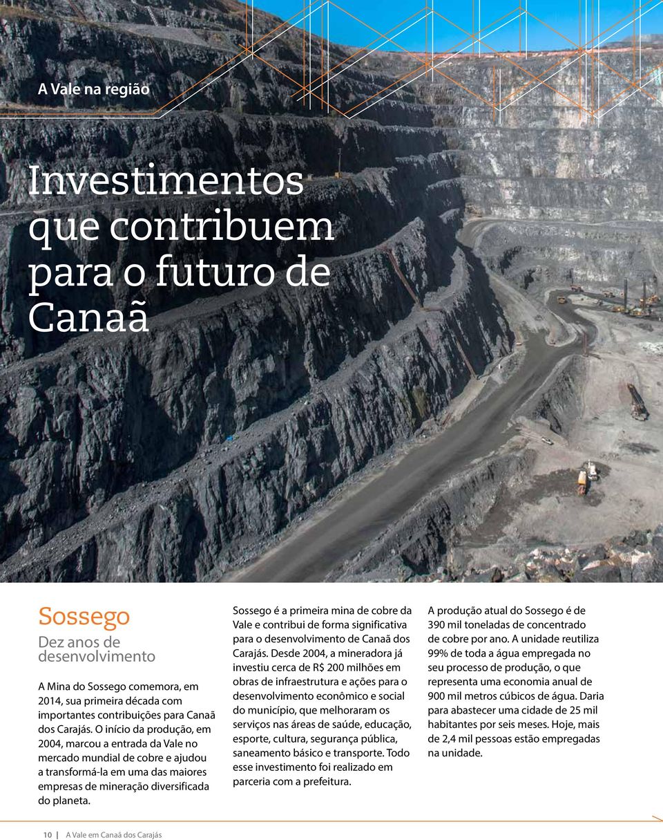 Sossego é a primeira mina de cobre da Vale e contribui de forma significativa para o desenvolvimento de Canaã dos Carajás.