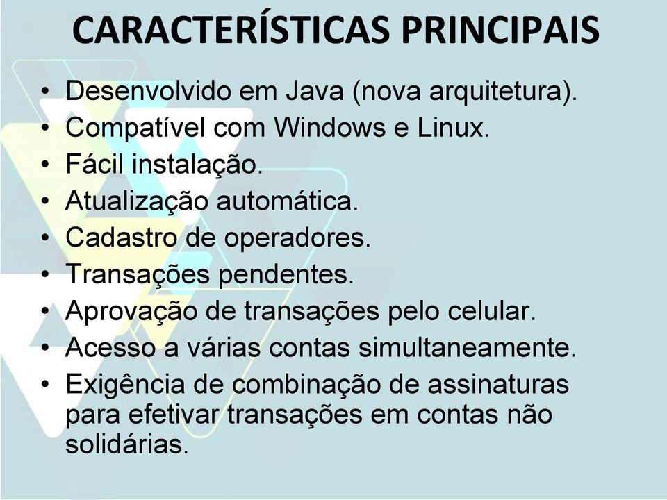 Cadastro de operadores. Transações pendentes. Aprovação de transações pelo celular.