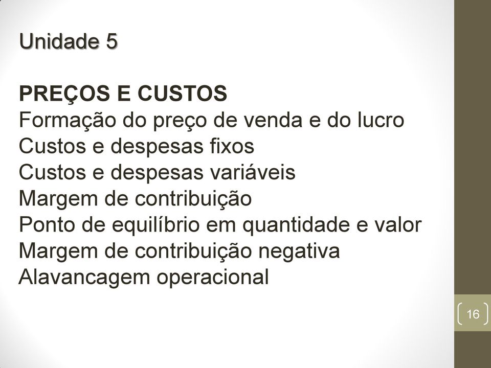 Margem de contribuição Ponto de equilíbrio em quantidade e