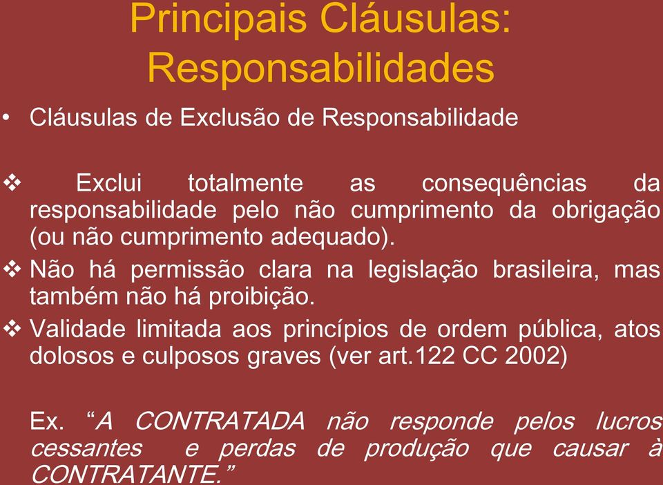 Não há permissão clara na legislação brasileira, mas também não há proibição.