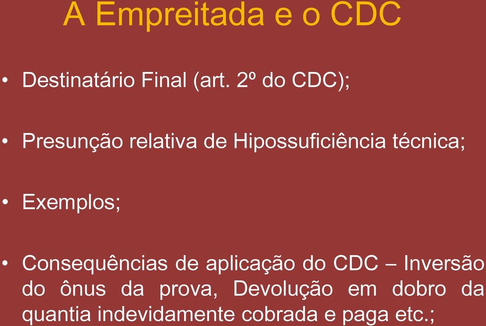Exemplos; Consequências de aplicação do CDC Inversão do ônus