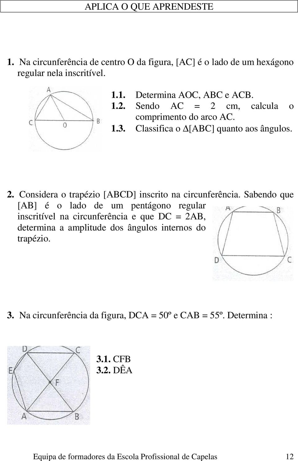 . Considera o trapézio [ABCD] inscrito na circunferência.