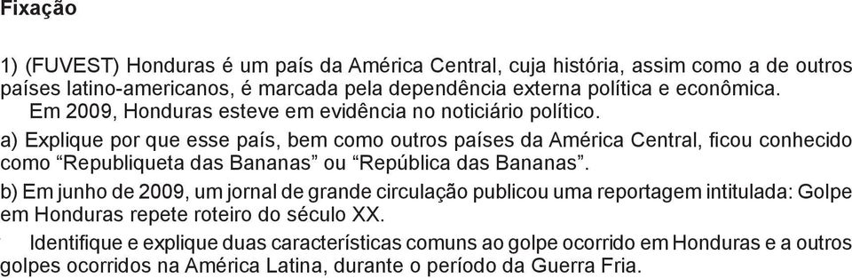 a) Explique por que esse país, bem como outros países da América Central, ficou conhecido como Republiqueta das Bananas ou República das Bananas.