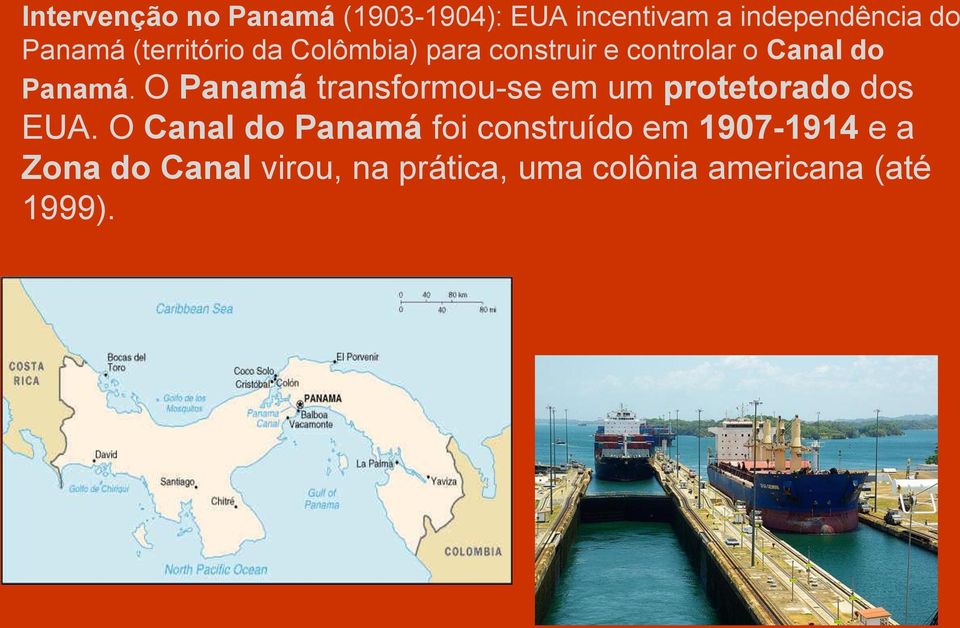 O Panamá transformou-se em um protetorado dos EUA.