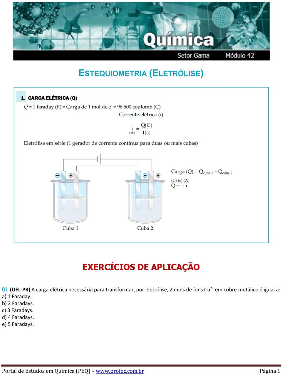 cobre metálico é igual a: a) 1 Faraday. b) 2 Faradays. c) 3 Faradays.