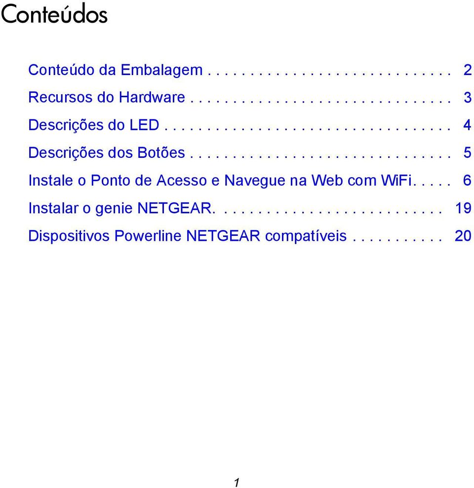 .............................. 5 Instale o Ponto de Acesso e Navegue na Web com WiFi.