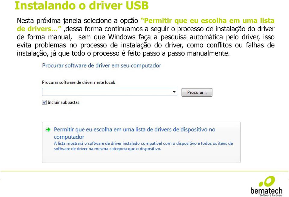 Windows faça a pesquisa automática pelo driver, isso evita problemas no processo de instalação