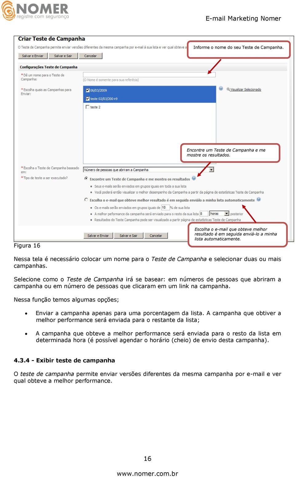 Nessa tela é necessário colocar um nome para o Teste de Campanha e selecionar duas ou mais campanhas.