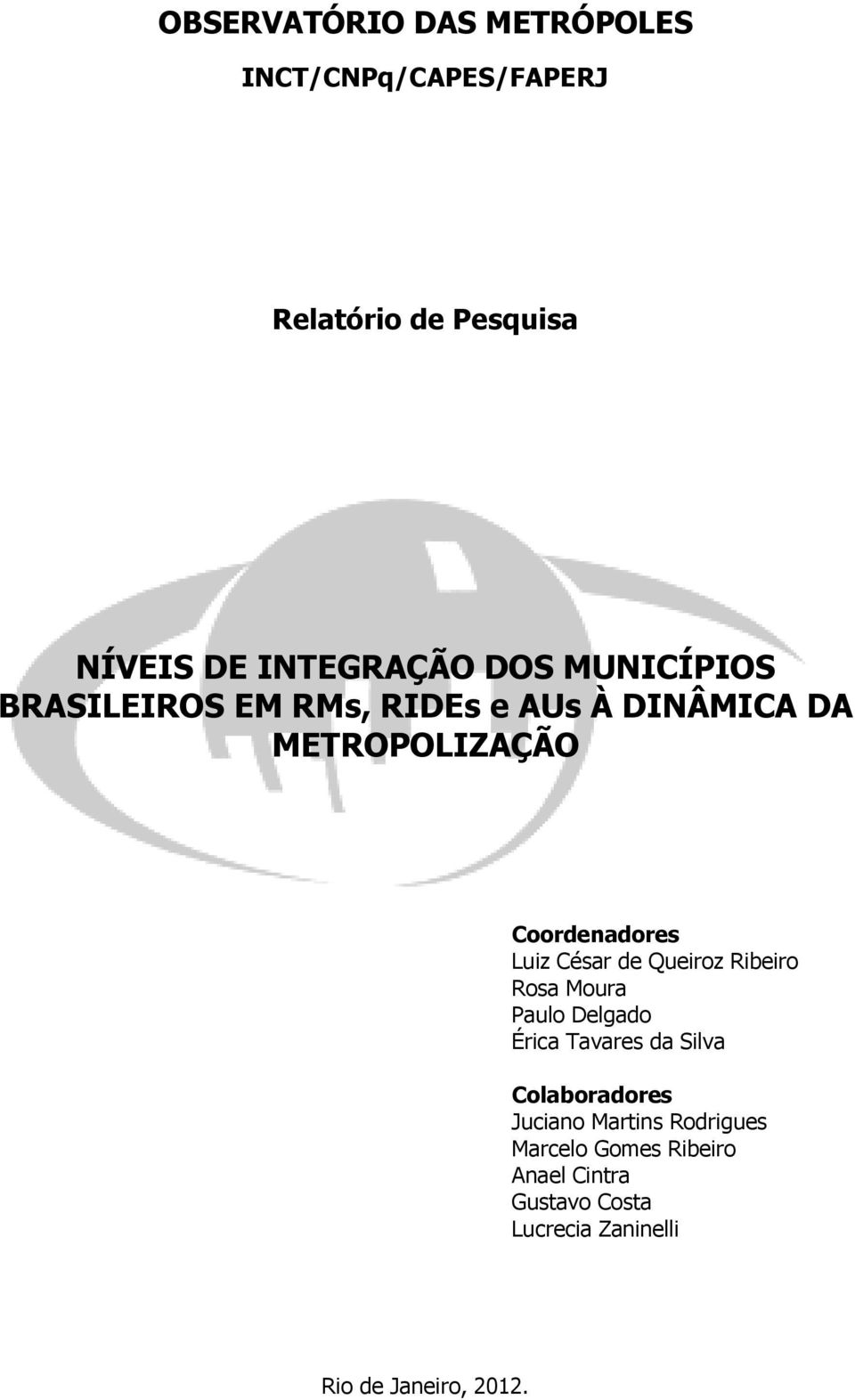 de Queiroz Ribeiro Rosa Moura Paulo Delgado Érica Tavares da Silva Colaboradores Juciano Martins