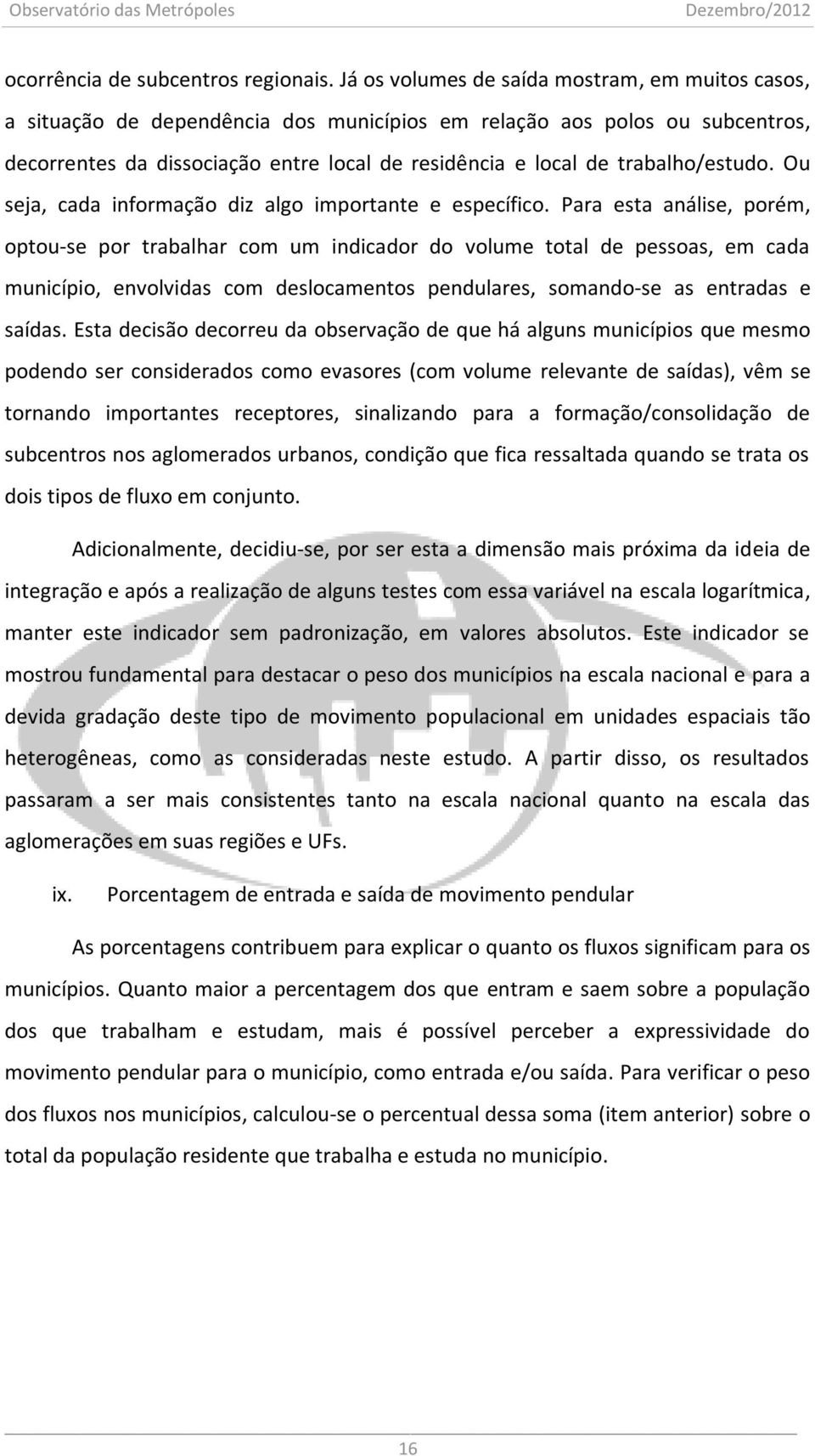 trabalho/estudo. Ou seja, cada informação diz algo importante e específico.