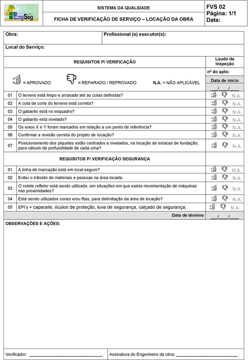 Confirmar a revisão correta do projeto de locação? Posicionamento dos piquetes estão centrados e nivelados, na locação de estacas de fundação, para cálculo da profundidade de cada uma?