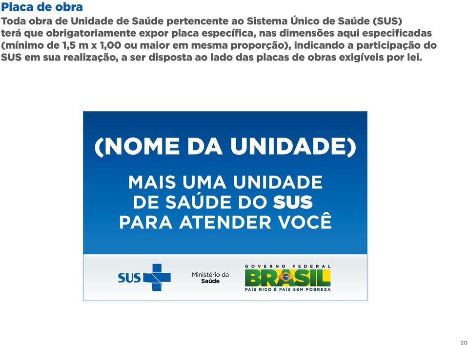 maior em mesma proporção), indicando a participação do SUS em sua realização, a ser disposta ao lado