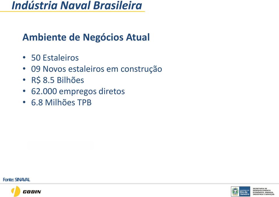 estaleiros em construção R$ 8.5 Bilhões 62.