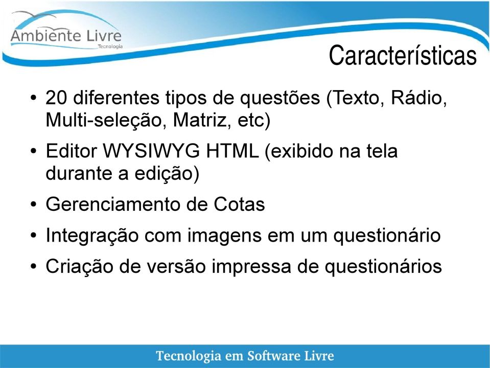 tela durante a edição) Gerenciamento de Cotas Integração com