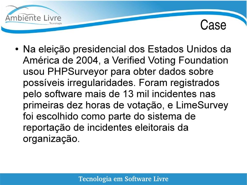 Foram registrados pelo software mais de 13 mil incidentes nas primeiras dez horas de