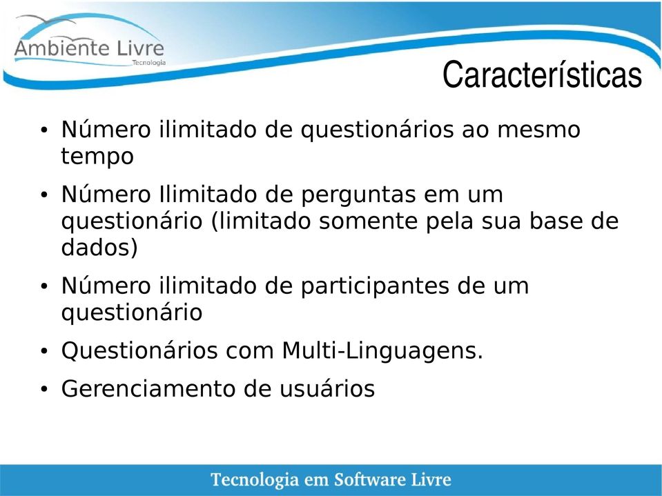 pela sua base de dados) Número ilimitado de participantes de um