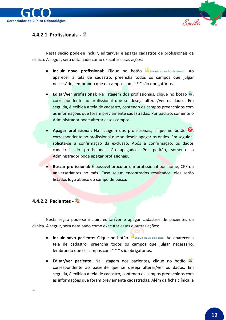 Ao aparecer a tela de cadastro, preencha todos os campos que julgar necessário, lembrando que os campos com * são obrigatórios.