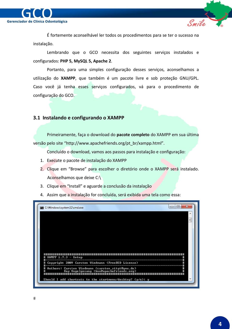 Caso você já tenha esses serviços configurados, vá para o procedimento de configuração do GCO. 3.