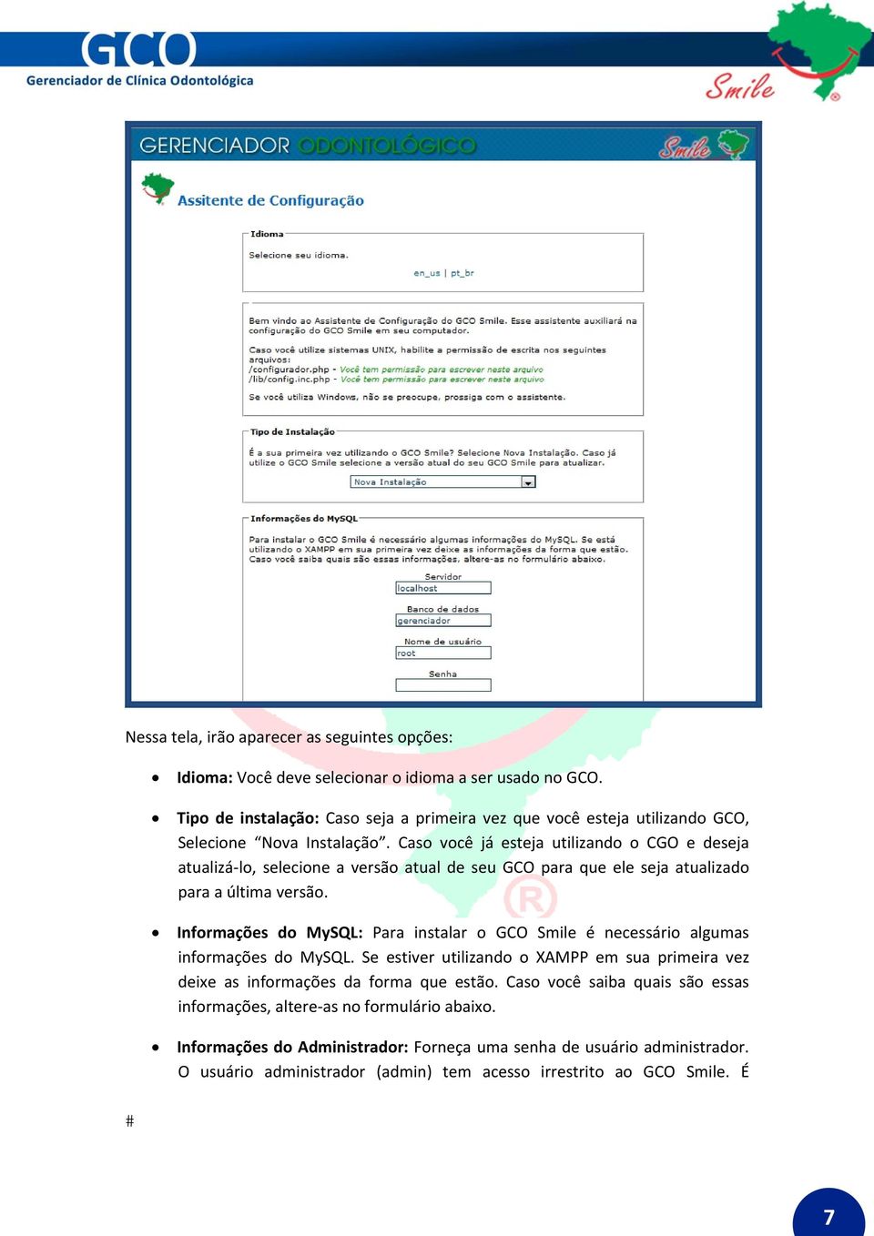 Caso você já esteja utilizando o CGO e deseja atualizá lo, selecione a versão atual de seu GCO para que ele seja atualizado para a última versão.