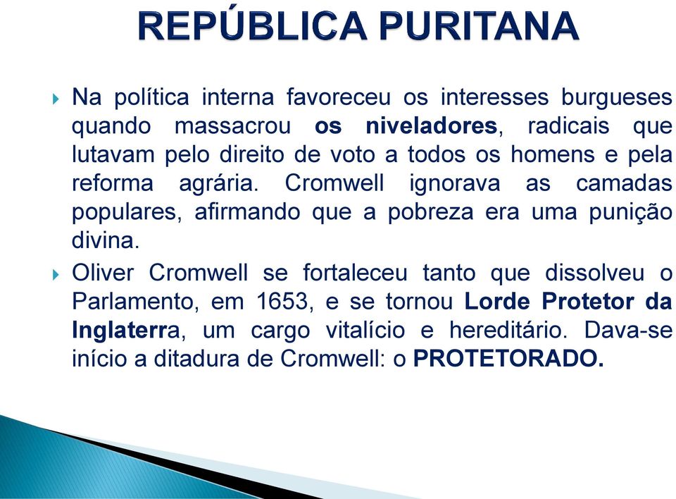 Cromwell ignorava as camadas populares, afirmando que a pobreza era uma punição divina.