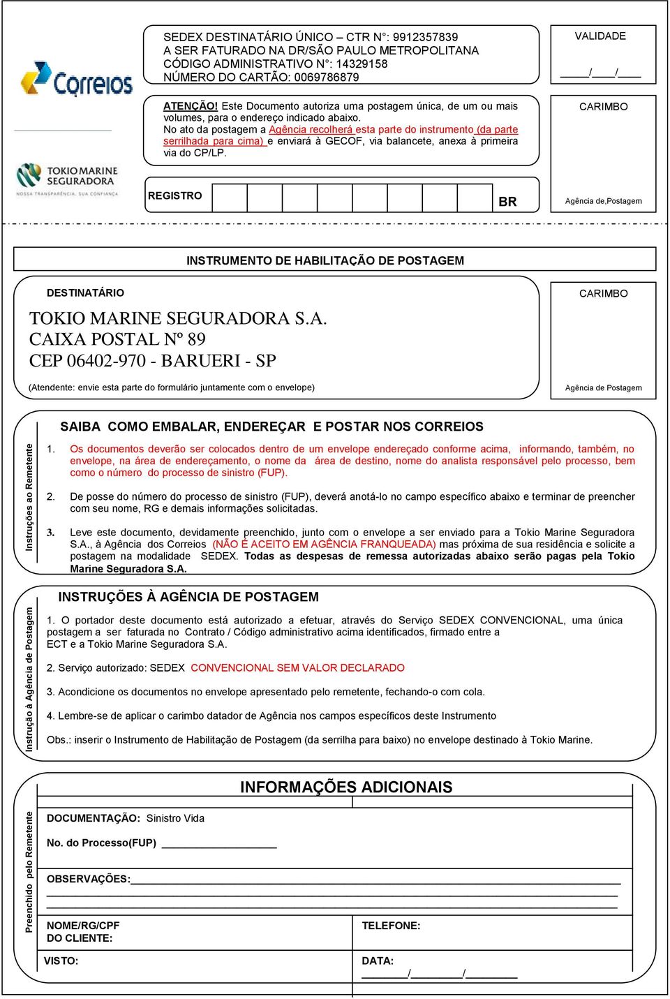 No ato da postagem a Agência recolherá esta parte do instrumento (da parte serrilhada para cima) e enviará à GECOF, via balancete, anexa à primeira via do CP/LP.