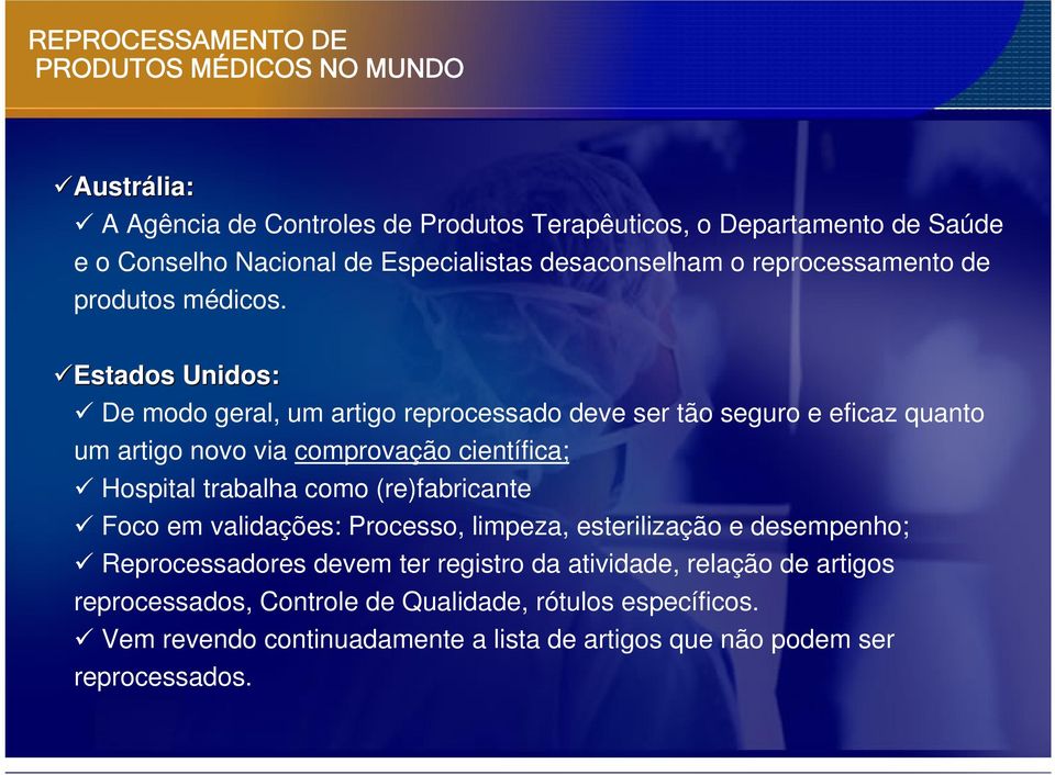 Estados Unidos: De modo geral, um artigo reprocessado deve ser tão seguro e eficaz quanto um artigo novo via comprovação científica; Hospital trabalha como